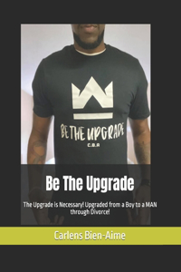 Be The Upgrade