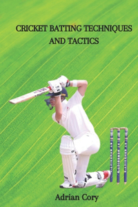 Cricket Batting Techniques and Tactics