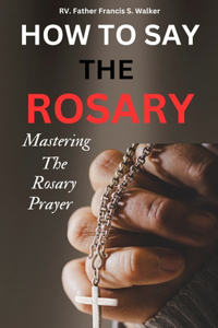 How to Say the Rosary