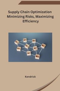 Supply Chain Optimization Minimizing Risks, Maximizing Efficiency