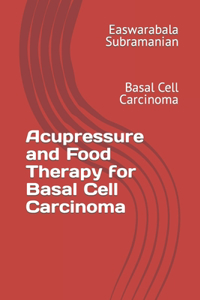 Acupressure and Food Therapy for Basal Cell Carcinoma