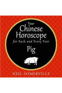 Your Chinese Horoscope for Each and Every Year - Pig