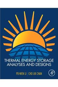 Thermal Energy Storage Analyses and Designs