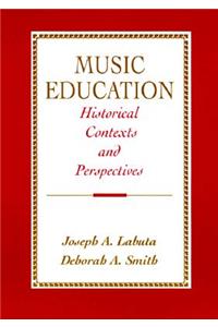 Music Education: Historical Contexts and Perspectives