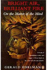 Bright Air, Brilliant Fire: On the Matter of the Mind (Penguin science)
