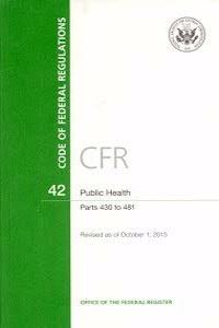 Code of Federal Regulations, Title 42, Public Health, PT. 482-End, Revised as of October 1, 2015
