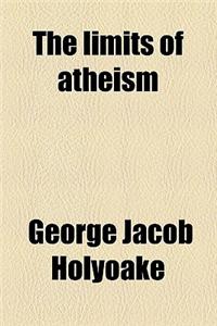 The Limits of Atheism