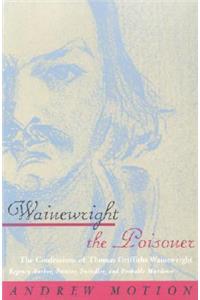 Wainewright the Poisoner: The Confessions of Thomas Griffiths Wainewright