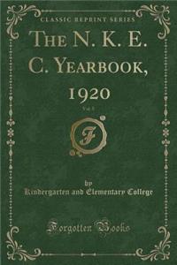The N. K. E. C. Yearbook, 1920, Vol. 5 (Classic Reprint)