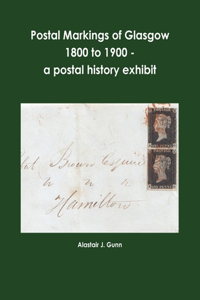 Postal Markings of Glasgow 1800 to 1900 - a postal history exhibit