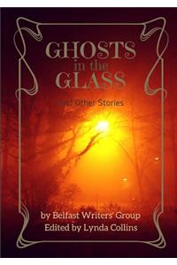 Ghosts in the Glass and Other Stories