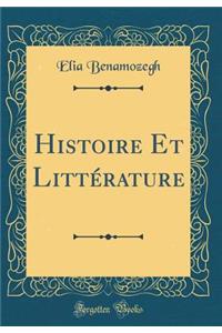 Histoire Et LittÃ©rature (Classic Reprint)