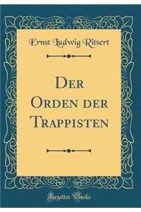 Der Orden Der Trappisten (Classic Reprint)