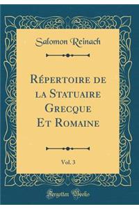 RÃ©pertoire de la Statuaire Grecque Et Romaine, Vol. 3 (Classic Reprint)
