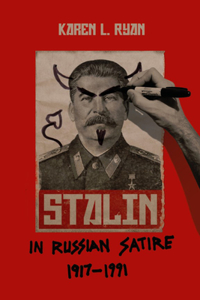 Stalin in Russian Satire, 1917a 1991