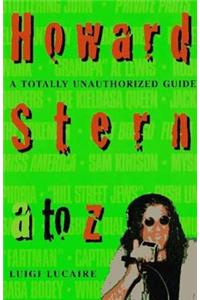 Howard Stern A to Z: The Stern Fanatic's Guide to the King of All Media