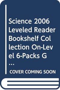 Science 2006 Leveled Reader Bookshelf Collection On-Level 6-Packs Grade 5