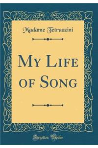 My Life of Song (Classic Reprint)