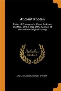 Ancient Khotan: Plates of Photographs, Plans, Antiques and Mss., with a Map of the Territory of Khotan from Original Surveys