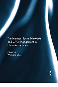 The Internet, Social Networks and Civic Engagement in Chinese Societies