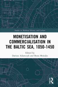 Monetisation and Commercialisation in the Baltic Sea, 1050-1450