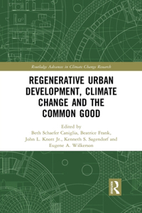 Regenerative Urban Development, Climate Change and the Common Good