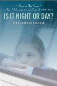 Is It Night or Day?: A Novel of Immigration and Survival, 1938-1942