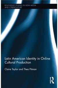 Latin American Identity in Online Cultural Production