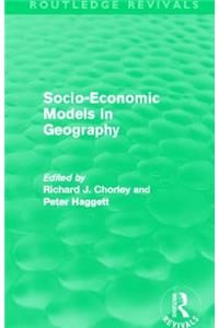 Socio-Economic Models in Geography (Routledge Revivals)