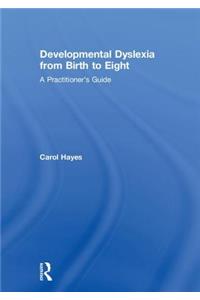 Developmental Dyslexia from Birth to Eight