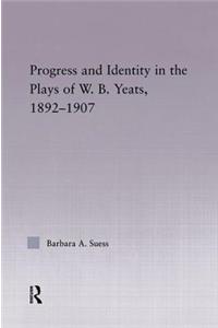 Progress and Identity in the Plays of W. B. Yeats, 1892-1907