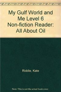 My Gulf World and Me Level 6 non-fiction reader: All about oil