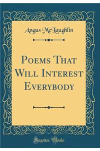 Poems That Will Interest Everybody (Classic Reprint)