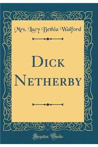 Dick Netherby (Classic Reprint)