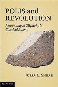 Polis and Revolution: Responding to Oligarchy in Classical Athens