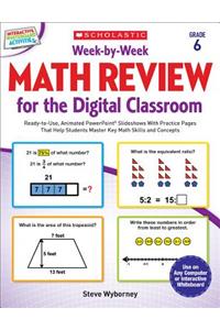 Week-By-Week Math Review for the Digital Classroom: Grade 6