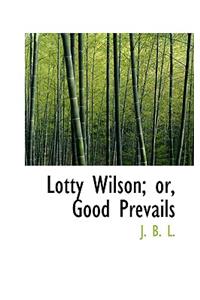 Lotty Wilson; Or, Good Prevails