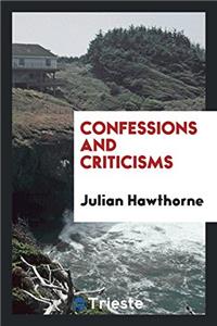 Confessions and Criticisms