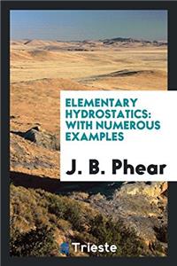Elementary Hydrostatics: With Numerous Examples