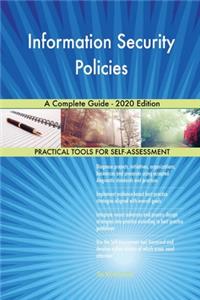 Information Security Policies A Complete Guide - 2020 Edition