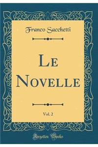 Le Novelle, Vol. 2 (Classic Reprint)