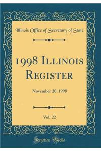 1998 Illinois Register, Vol. 22: November 20, 1998 (Classic Reprint)