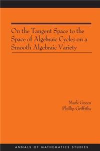 On the Tangent Space to the Space of Algebraic Cycles on a Smooth Algebraic Variety. (Am-157)