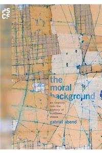 Moral Background: An Inquiry Into the History of Business Ethics