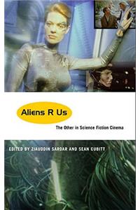 Aliens R Us: The Other in Science Fiction Cinema