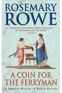 A Coin For The Ferryman (A Libertus Mystery of Roman Britain, book 9)