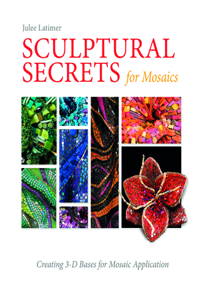 Sculptural Secrets for Mosaics