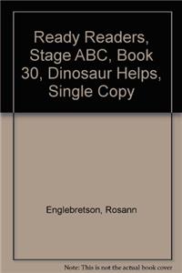 Ready Readers, Stage Abc, Book 30, Dinosaur Helps, Single Copy
