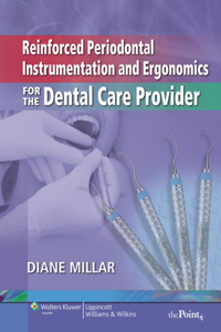 Reinforced Periodontal Instrumentation and Ergonomics for the Dental Care Provider