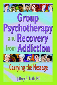 Group Psychotherapy and Recovery from Addiction